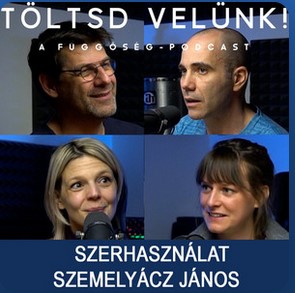 Szemelyácz János a szerhasználatról - Töltsd velünk! podcast