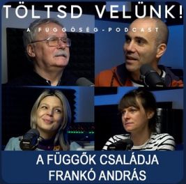 Frankó András a függő személy családjáról - Töltsd velünk! podcast
