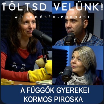 Kormos Piroska a szenvedélybeteg családok gyerekeiről - Töltsd velünk! podcast