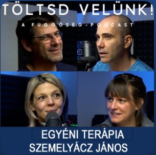 Szemelyácz János a függők egyéni terápiájáról - Töltsd velünk! podcast