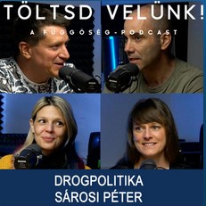 Sárosi Péter a drogpolitikáról - Töltsd velünk! podcast