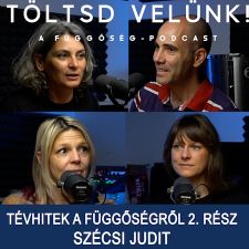 Tévhitek a függőségről Szécsi Judittal 2. rész  - Töltsd velünk!